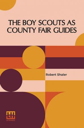 The Boy Scouts As County Fair Guides