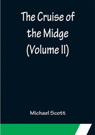 The Cruise of the Midge (Volume II)