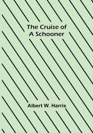 The Cruise of a Schooner