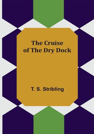 The Cruise of the Dry Dock