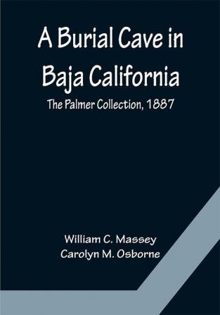 A Burial Cave in Baja California; The Palmer Collection 1887