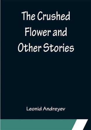 The Crushed Flower and Other Stories