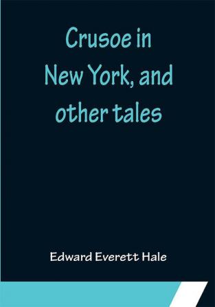 Crusoe in New York and other tales