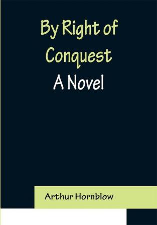 By Right of Conquest: A Novel