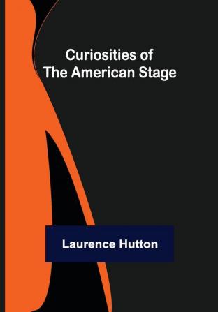 Curiosities of the American Stage