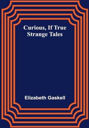 Curious if True; Strange Tales