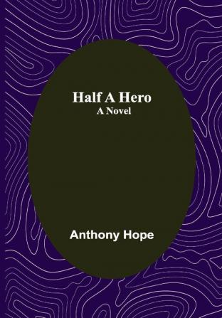 Half a Hero: A Novel