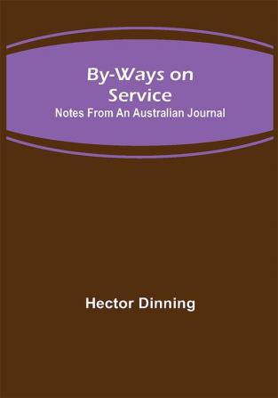 By-ways on Service: Notes from an Australian Journal