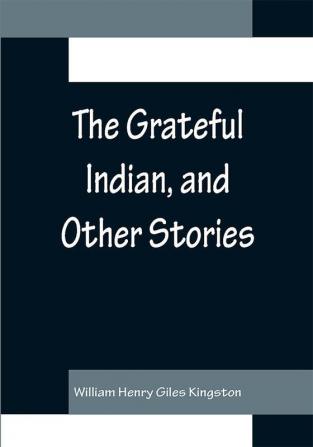 The Grateful Indian and Other Stories