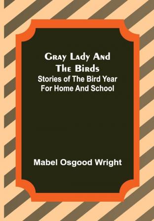 Gray Lady and the Birds: Stories of the Bird Year for Home and School