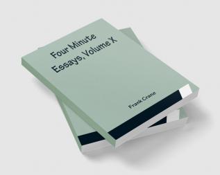 Four Minute Essays Volume X