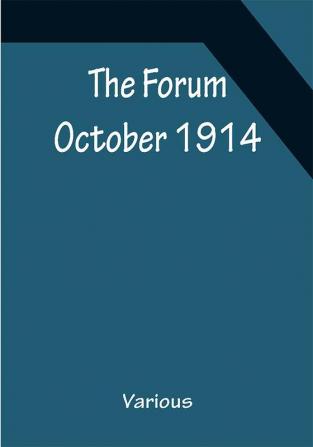 The Forum October 1914