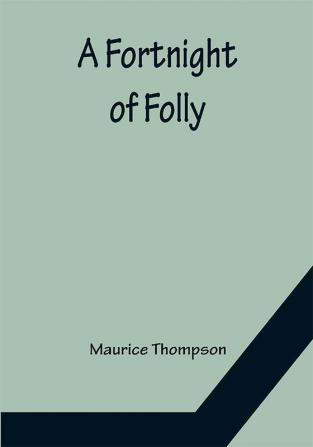 A Fortnight of Folly