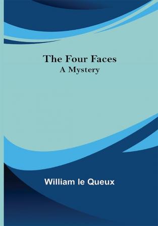 The Four Faces A Mystery