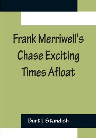 Frank Merriwell's Chase Exciting Times Afloat