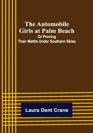 The Automobile Girls at Palm Beach; Or Proving Their Mettle Under Southern Skies