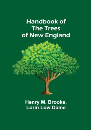 Handbook of the Trees of New England