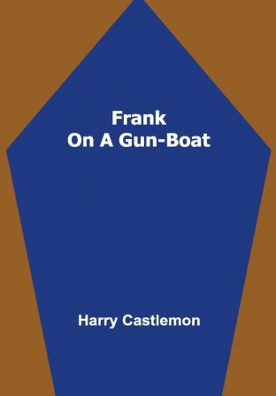 Frank on a Gun-Boat