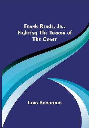 Frank Reade Jr. Fighting the Terror of the Coast