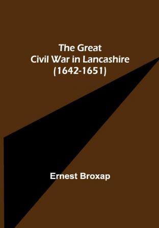 The Great Civil War in Lancashire (1642-1651)