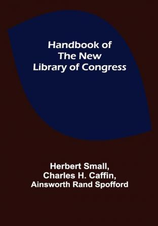 Handbook of the new Library of Congress