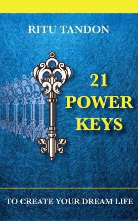 21 Power Keys - To Create your Dream Life