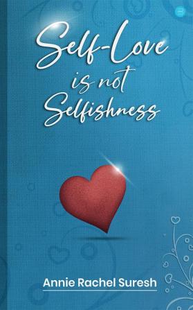 Self-Love is not Selfishness