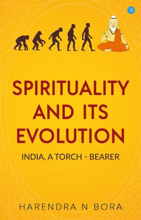 Spirituality and its Evolution: India A Torch Bearer