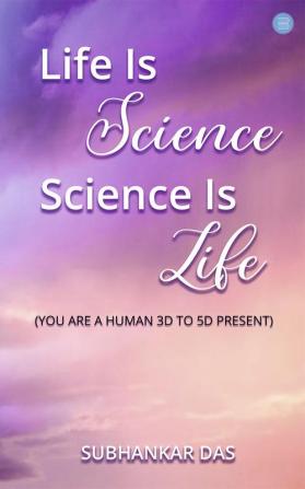 Life is Science-Science is Life