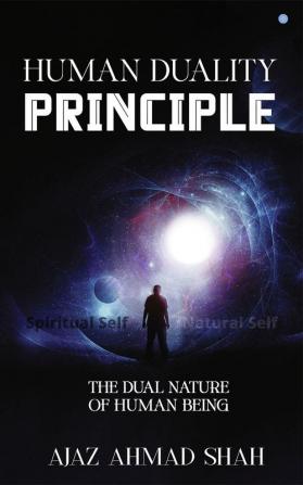 Human Duality Principle : The Dual Nature of Human Being