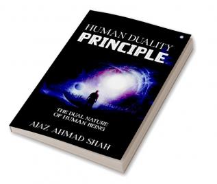 Human Duality Principle : The Dual Nature of Human Being