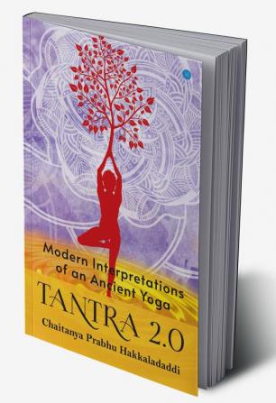 Tantra 2.0: Modern Interpretations of an Ancient Yoga