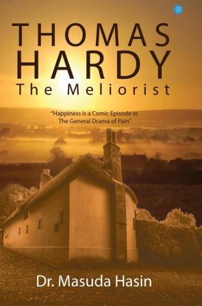 Thomas Hardy: The Meliorist