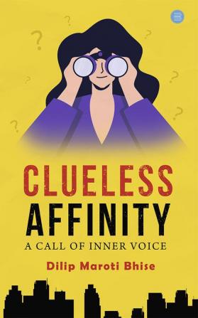 Clueless Affinity: A Call of Inner Voice