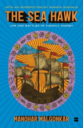 The Sea Hawk : Life and Battles of Kanhoji Angrey