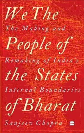 We, the People of the States of Bharat: The Making and Remaking of India's Internal Boundaries