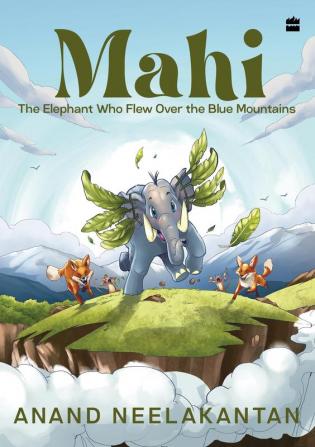 MAHI: THE ELEPHANT WHO FLEW OVER THE BLUE MOUNTAINS