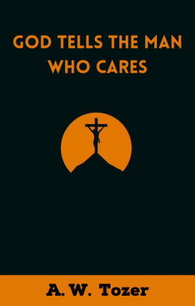 God Tells the Man Who Cares: God Speaks to Those Who Take Time to Listen