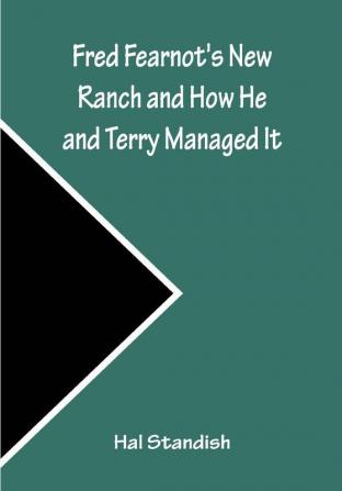 Fred Fearnot's New Ranch and How He and Terry Managed It