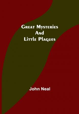 Great Mysteries and Little Plagues