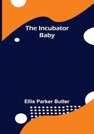 The Incubator Baby