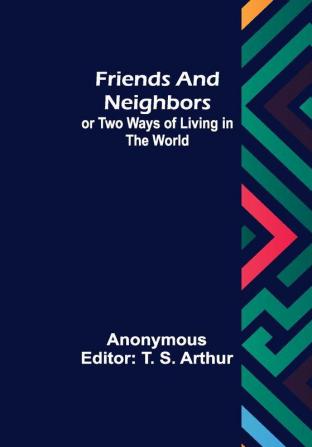 Friends and Neighbors or Two Ways of Living in the World