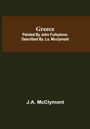 Greece; Painted by John Fulleylove; described by J.A. McClymont