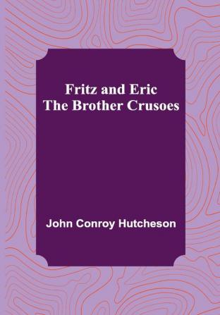 Fritz and Eric :The Brother Crusoes