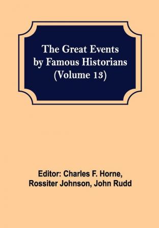 The Great Events by Famous Historians (Volume 13)