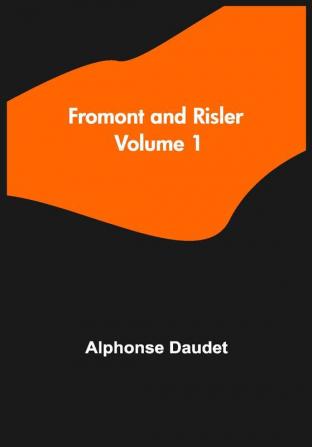 Fromont and Risler — Volume 1