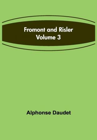 Fromont and Risler — Volume 3