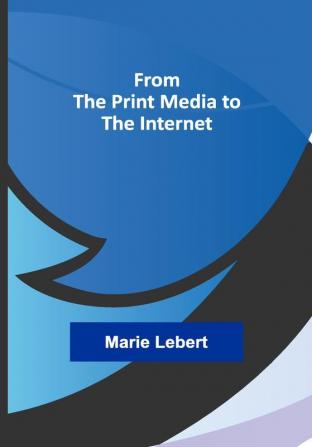 From the Print Media to the Internet