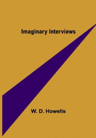 Imaginary Interviews