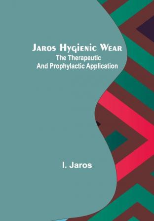 Jaros Hygienic Wear: The therapeutic and prophylactic application.